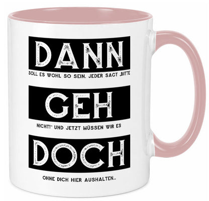 Dann geh doch | Kollegen Jobwechsel Abschied Arbeit Humor Büro Geschenkidee Tasse