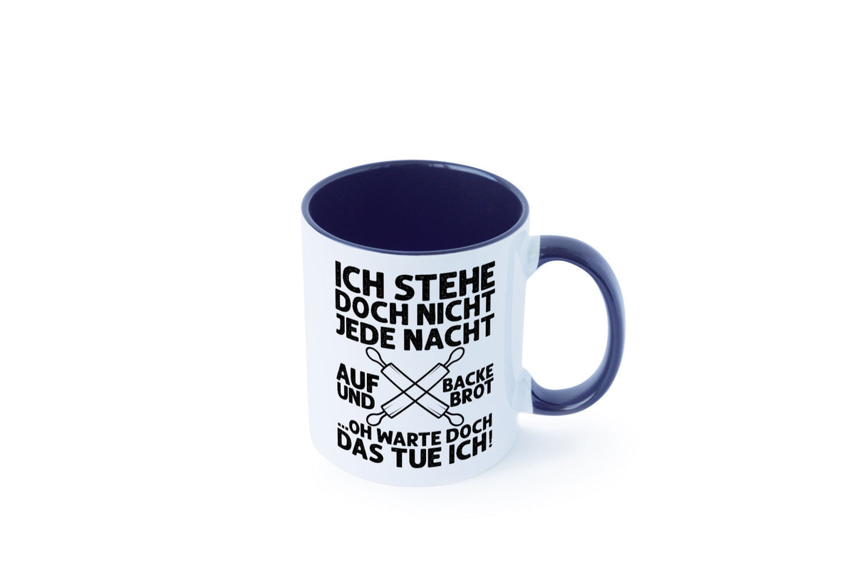 Jeden morgen aufstehen und Brot backen | Bäcker lustiger Spruch Geschenk Humor Tasse