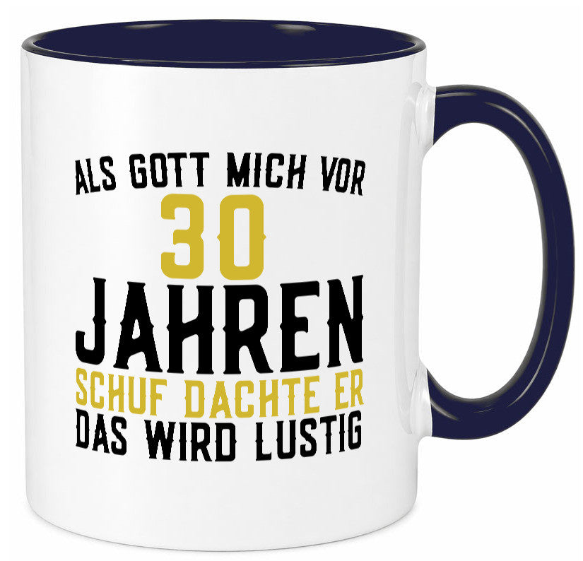 Als Gott mich schuf | 30er runder Geburtstag Jubiläum lustiger Spruch Geschenk Tasse