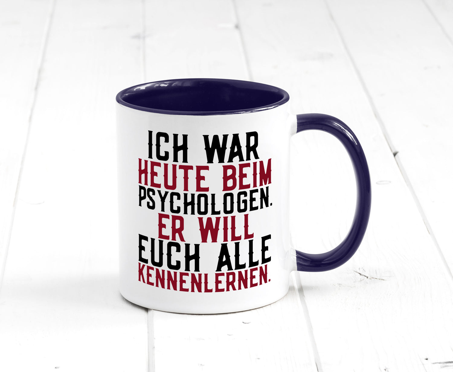 Ich war beim Psychologen | Therapie Sarkasmus Witz Geschenkidee Humor Tasse
