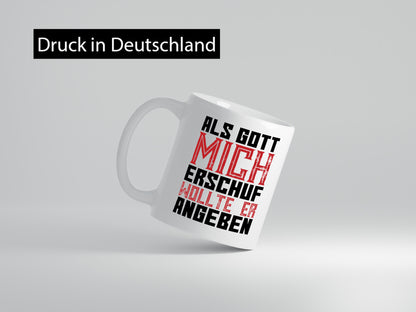Als Gott mich schuf | Selbstbewusst Spruch Freunde Humor Geschenkidee Tasse