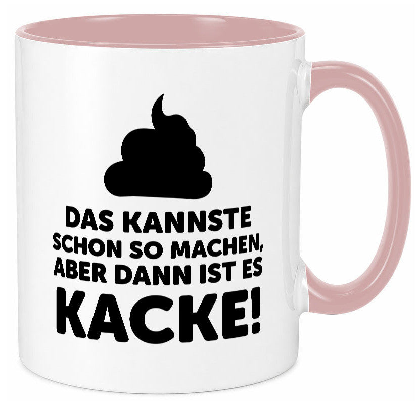 Kannste so machen aber is dann Kacke | Mist gebaut Geschenk Humor Geschenkidee