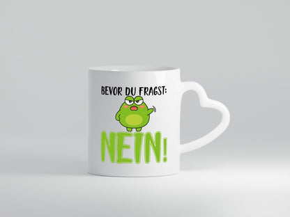 Bevor du fragst: Nein! | Frosch Tasse Büro Muffel Geschenk Arbeit Kollegen
