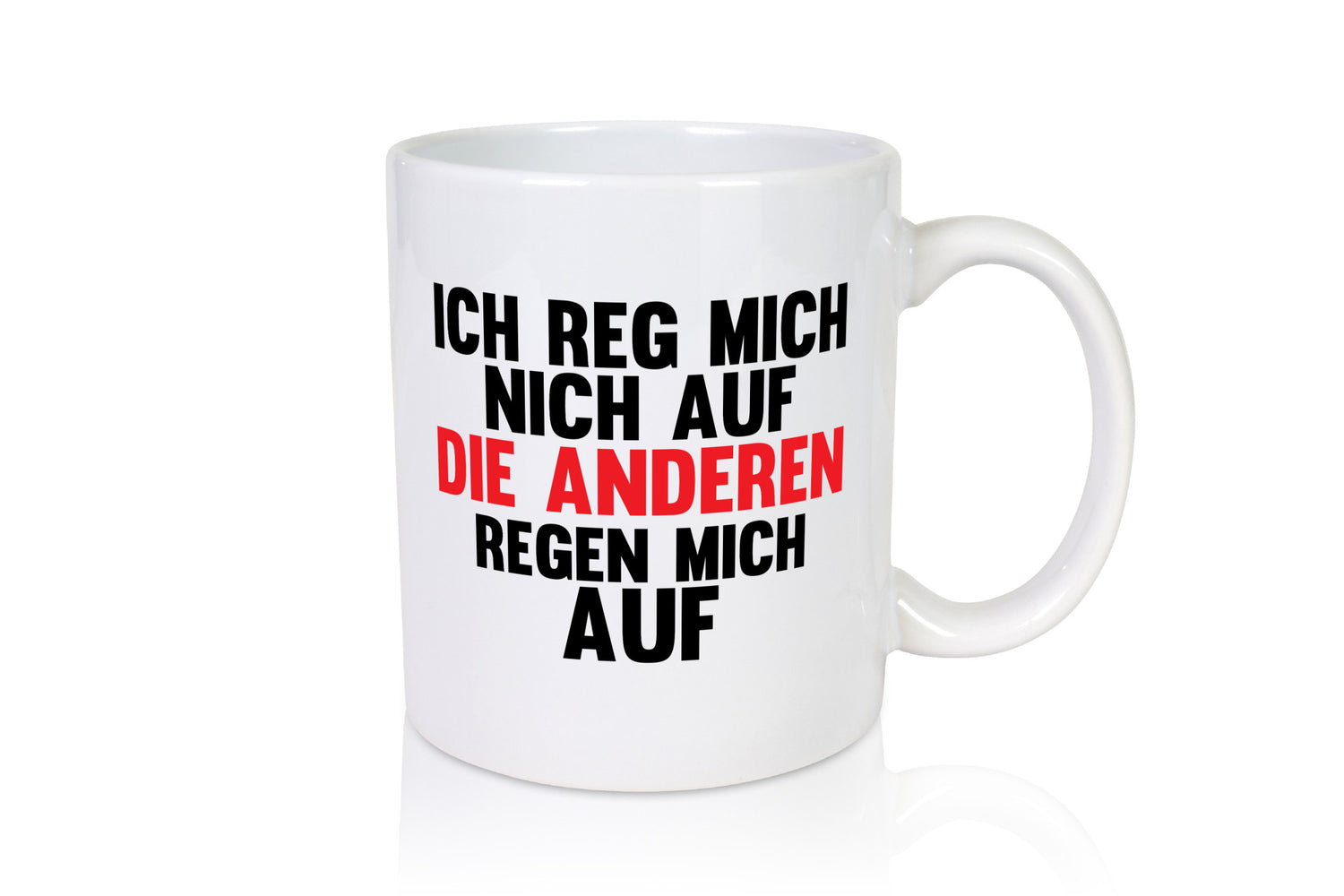 Rege mich nicht auf, andere regen auf | Humor Spaß Geschenkidee Tasse