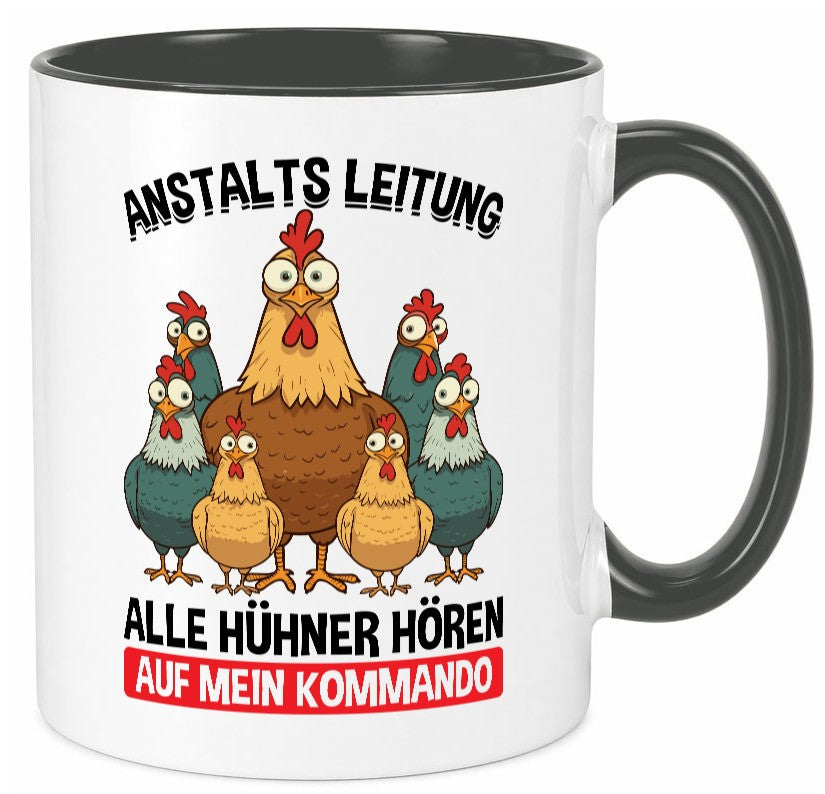 Anstaltsleitung alle hühner hören aufs Kommando v2 Geschenkidee Humor Tasse