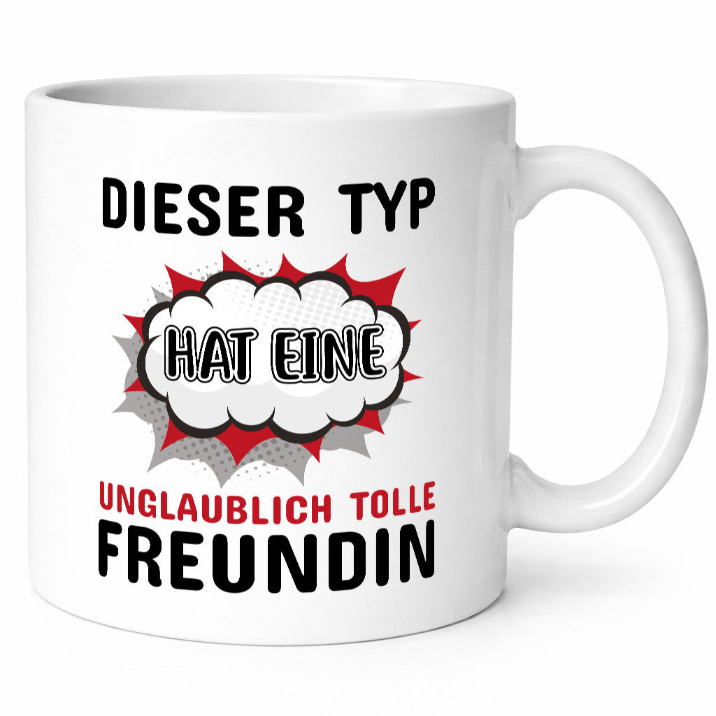 Dieser Typ hat eine unglaublich tolle Freundin Humor Geschenkidee Tasse
