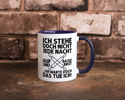 Jeden morgen aufstehen und Brot backen | Bäcker lustiger Spruch Geschenk Humor Tasse
