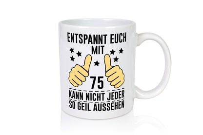 75. Geburtstag | 75 Jahre Geil aussehen Entspannt euch v2 Humor Geschenkidee