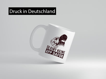 Keine App dafür | Schweisser lustig Humor Geschenkidee Geschenk Tasse
