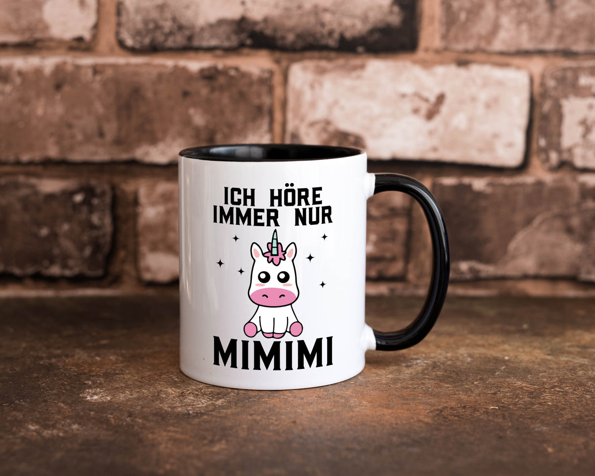 Ich höre immer nur Mimimi | Einhorn Humor Geschenkidee Tasse