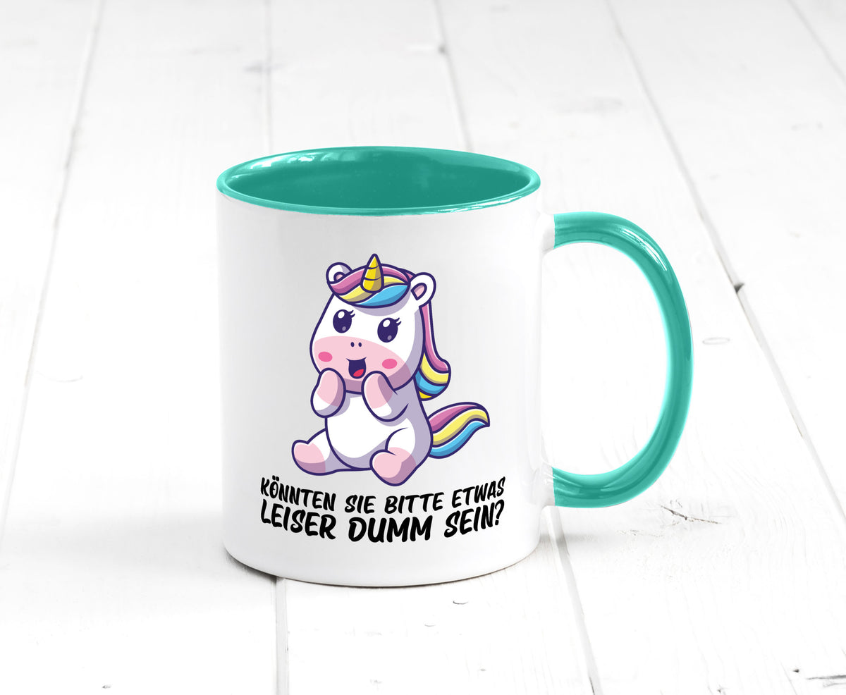 Bitte etwas leiser dumm sein | Dummheit süßes Einhorn Geschenk Humor Tasse