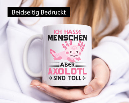 Ich hasse Menschen | Axolotl sind ok Humor Geschenkidee Tasse