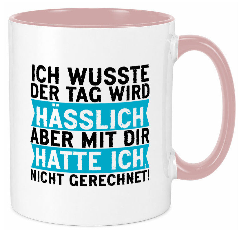Der Tag wird hässlich | Witziger Spruch Sarkasmus Geschenkidee Humor Tasse