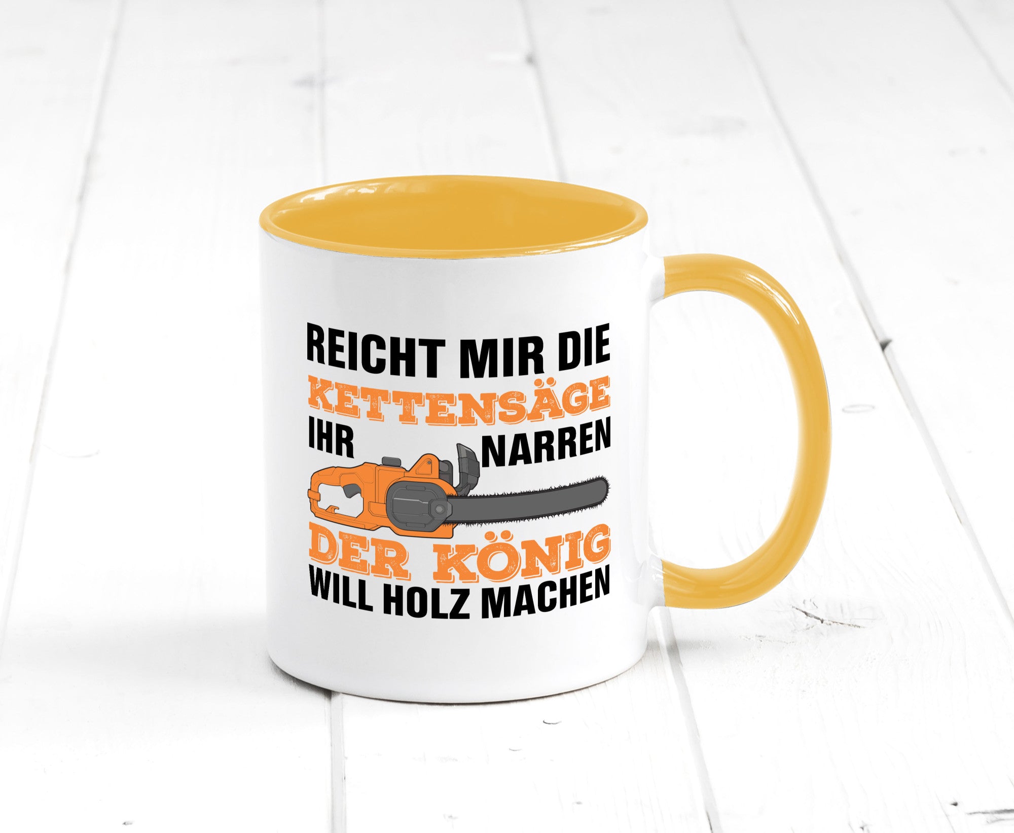 Der könig will Holz machen | Holzfäller Kettensäge Humor Geschenkidee Tasse