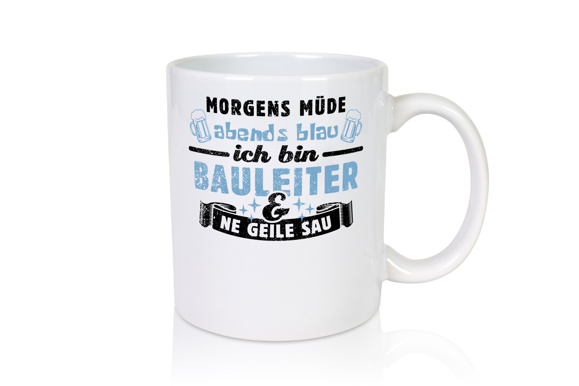 Morgens müde abends blau - Bauleiter Bauleitung Geschenkidee Humor Tasse