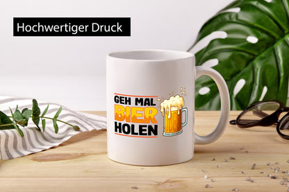 Geh mal Bier holen | Biertrinker Bierliebhaber Geschenkidee Humor Tasse