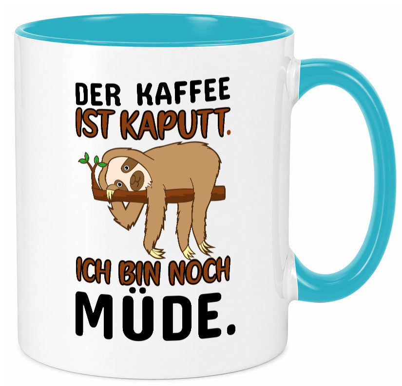 Der Kaffee ist kaputt v2 Geschenk Humor Geschenkidee lustiger Spruch Tasse