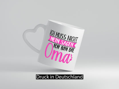 Muss nicht nein sagen, bin die Oma | Großmutter lustiger Spruch Geschenk