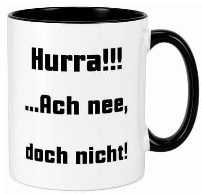 Hurta ach nee, doch nicht Geschenk Humor Geschenkidee lustiger Spruch Tasse
