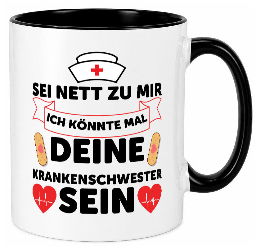 Ich könnte deine Krankenschwester sein | Pflegekraft Geschenkidee Humor Tasse