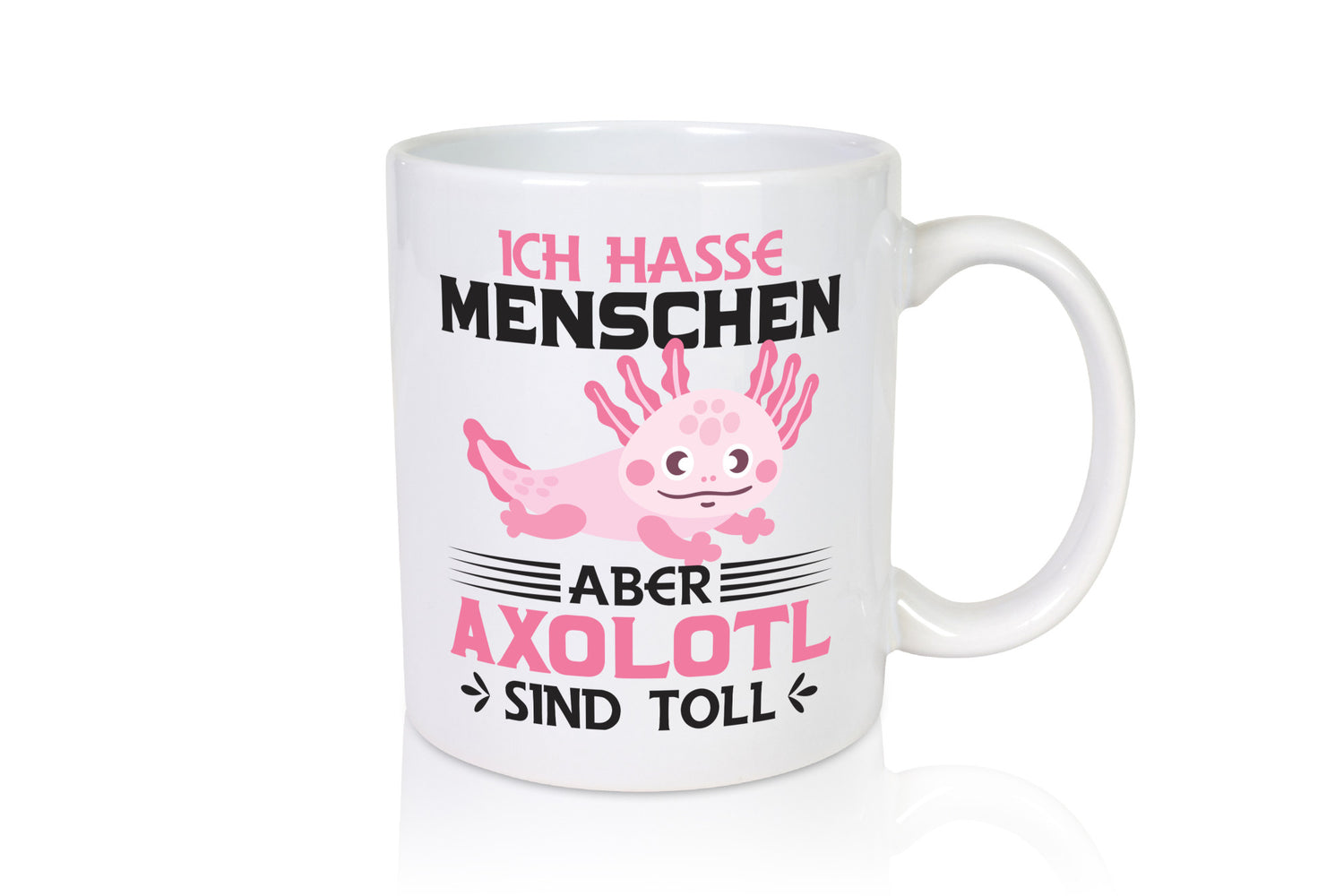 Ich hasse Menschen | Axolotl sind ok Humor Geschenkidee Tasse