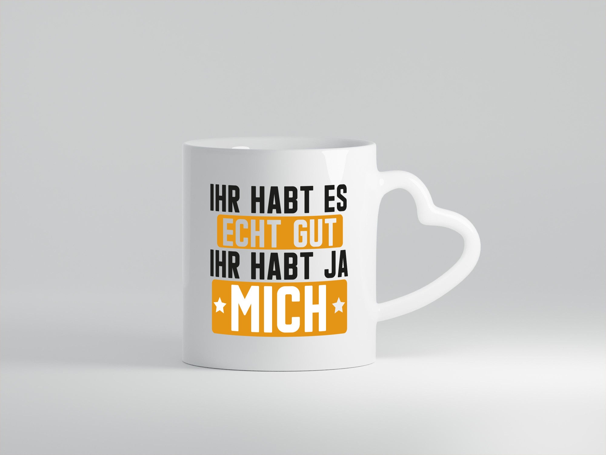 Ihr habt es echt gut | mich Ich bin der Beste Geschenkidee Humor Tasse