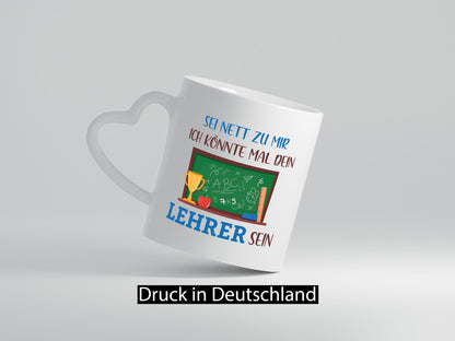 Sei Nett zu mir ich könnte mal dein Lehrer sein | Geschenk Humor Geschenkidee