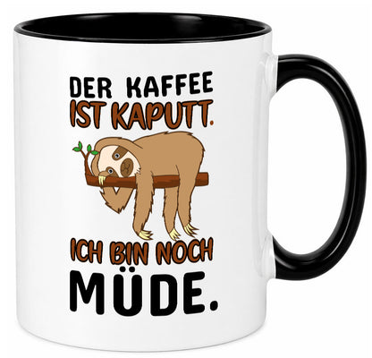Der Kaffee ist kaputt v2 Geschenk Humor Geschenkidee lustiger Spruch Tasse
