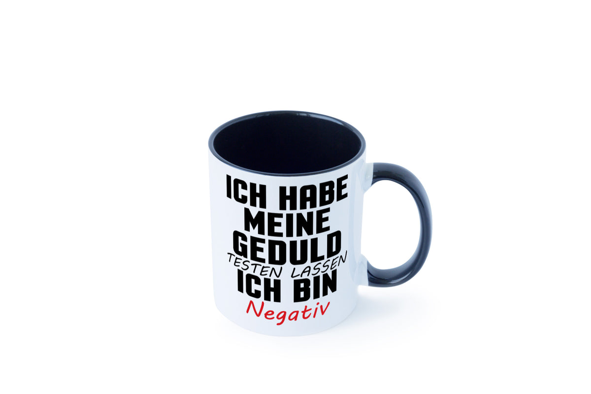 Geduld testen lassen. negativ | Entspannung Eile Witz Humor Geschenkidee Tasse
