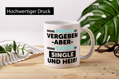 Meine Mama ist Vergeben | Heiße Tante Single Geschenkidee Familie Humor Tasse