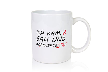 Ich kam, sah und korrigierte Humor Geschenkidee Tasse
