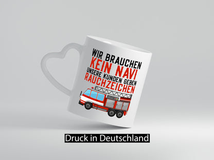 Wir brauchen kein Navi | Feuerwehr Brand Rauchzeichen Geschenkidee Humor Tasse