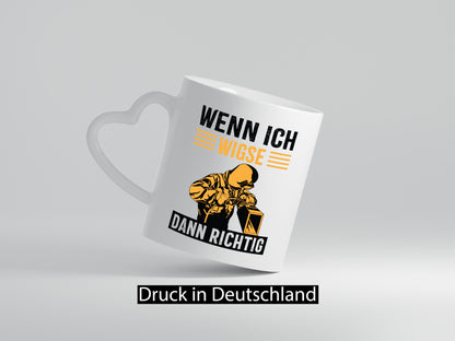 Wenn, dann richtig | Schweisser Geschenkidee Humor Tasse