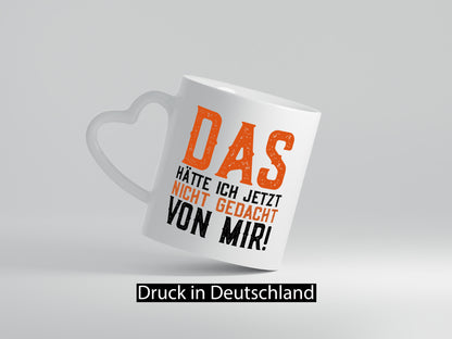 Das hätte ich nicht gedacht von mir | cooler Spruch Witz Geschenk Humor