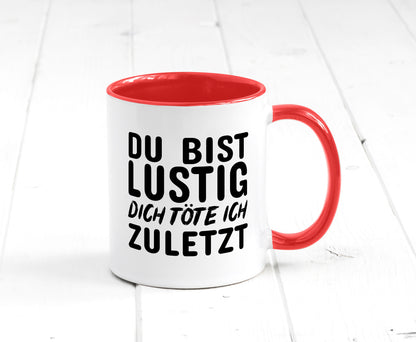 Du bist lustig Humor Geschenkidee Tasse