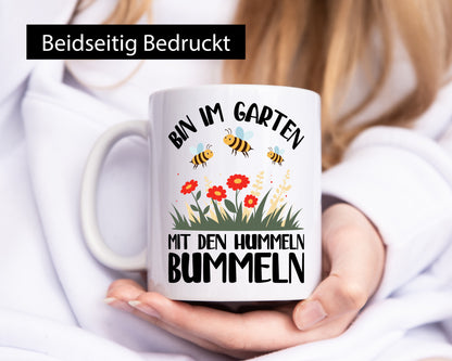 bin im Garten mit den Hummeln Bummeln | Humor Geschenkidee Tasse