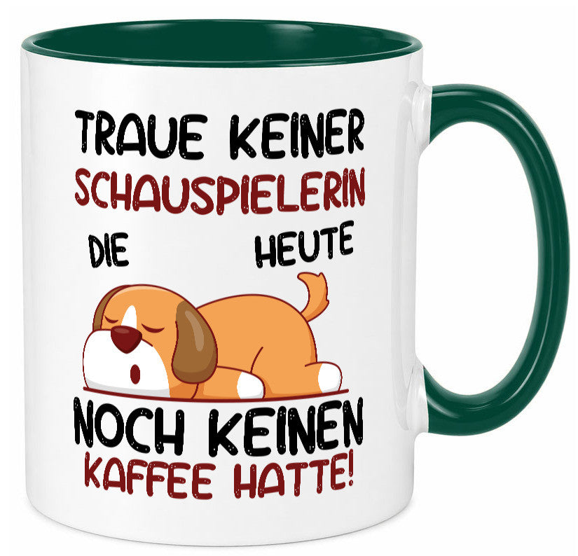 Traue keiner Schauspielerin | Theater Humor Geschenkidee Tasse