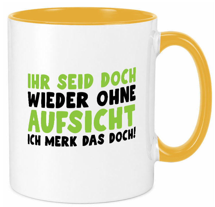 Ihr seid ohne Aufsicht | lustiger Spruch Schule Lehrer lustig Humor Tasse