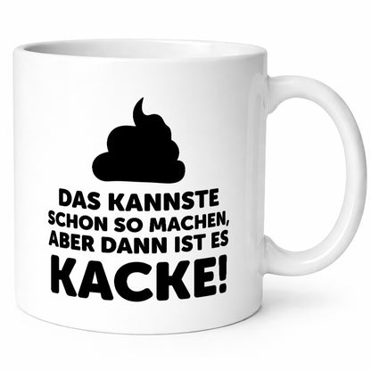 Kannste so machen aber is dann Kacke | Mist gebaut Geschenk Humor Geschenkidee