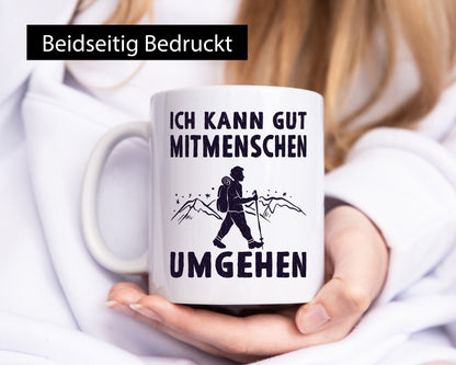 Ich kann gut Mitmenschen umgehen | Wanderer Humor Geschenkidee Tasse