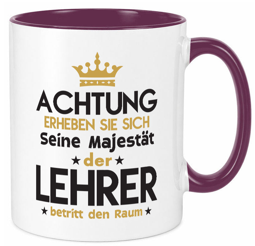 Seine Majestät Lehrer | Schule Beruf Schüler Geschenkidee Arbeit Kollegen Büro Tasse