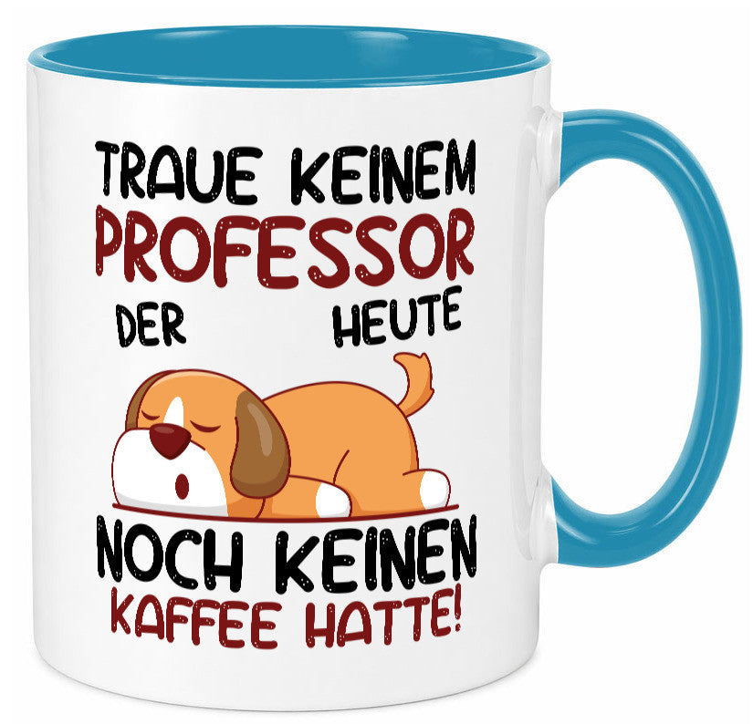 Traue keinem Professor | Uni Universität Geschenkidee Humor Tasse