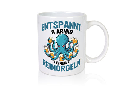 Entspannt 8 armig einen reinorgeln | Saufen Party v2 lustiger Spruch Geschenk