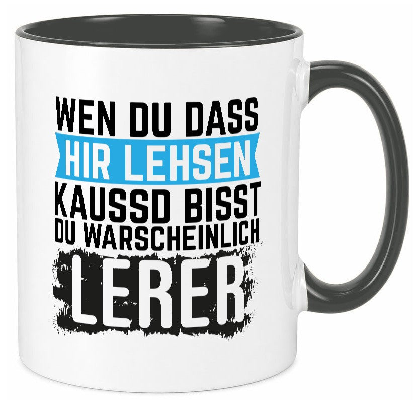 Wenn du das hier lesen kannst | Lehrer Lehrerin Geschenkidee Humor Tasse