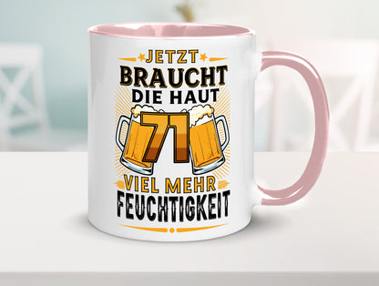 71 braucht die haut mehr Feuchtigkeit | 71. Geburtstag Geschenkidee Humor Tasse