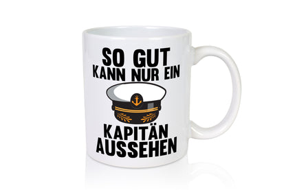So gut kann nur ein Kapitän aussehen | lustig Humor Geschenkidee Geschenk Tasse