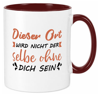Der Ort wird nicht selbe ohne dich sein | Vermisse Humor Geschenkidee Tasse