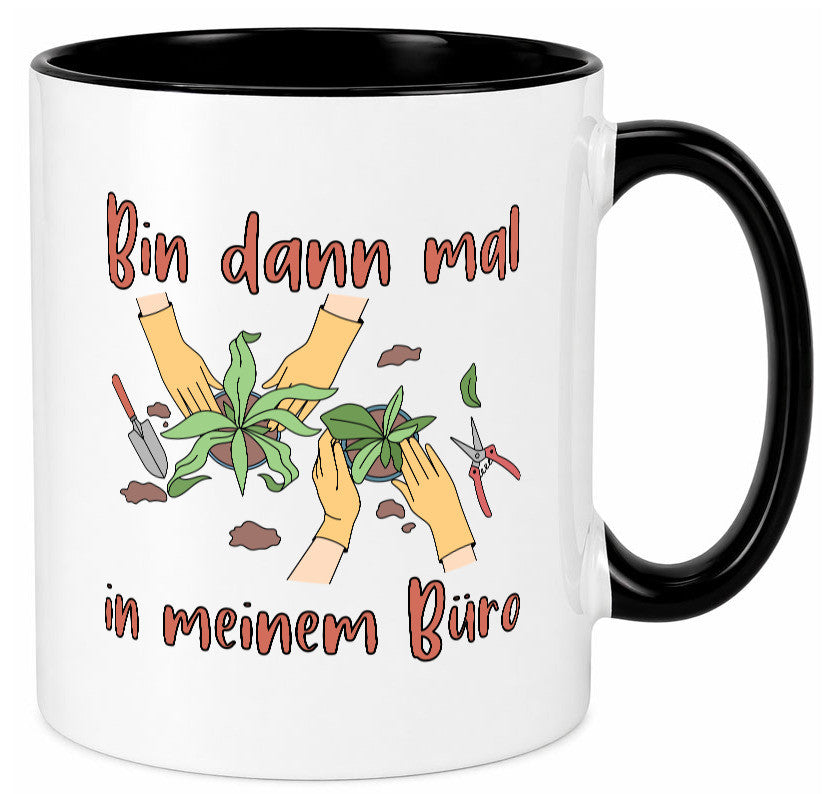 Bin im Büro | Gartenarbeit Pflanzen Humor Witz Geschenkidee Arbeit Kollegen Tasse