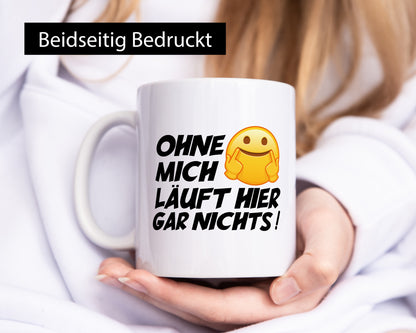 Ohne mich Geschenk Humor Geschenkidee lustiger Spruch Tasse
