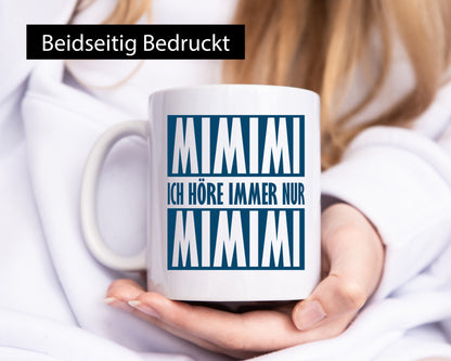 Ich höre nur Mimimi Humor Geschenkidee Tasse